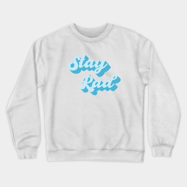 Stay Rad Crewneck Sweatshirt by Vintage Dream